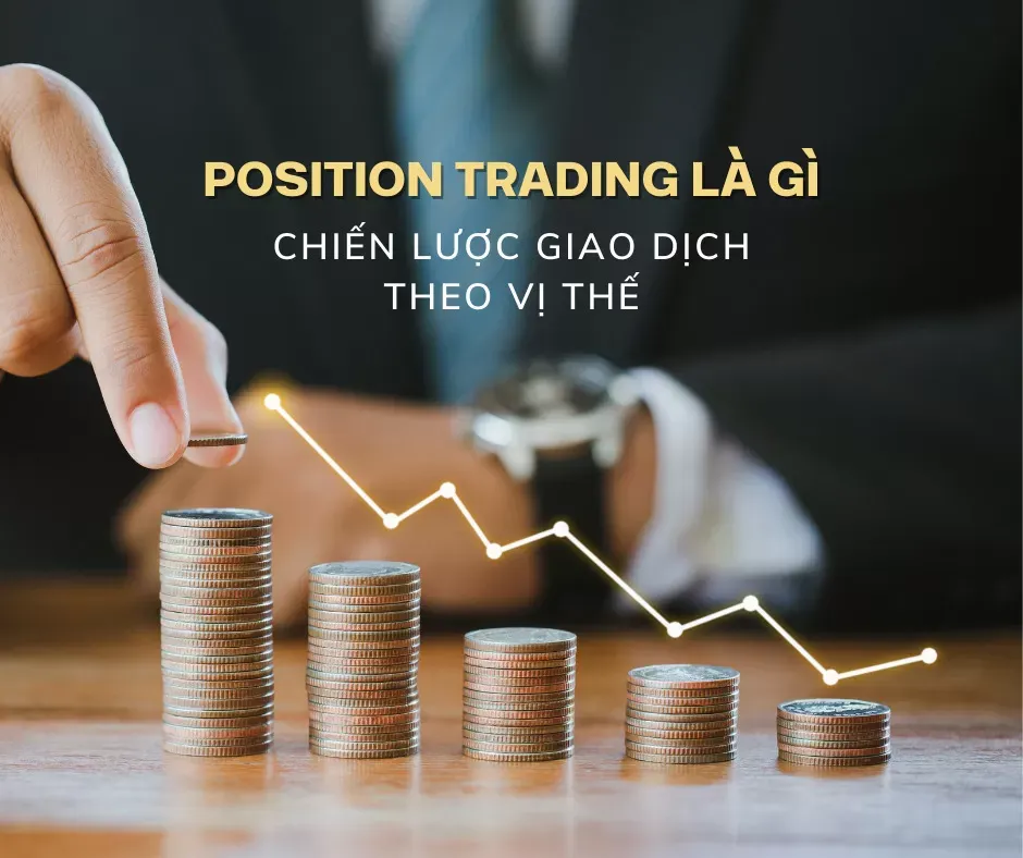 Position trading là gì? 5 Điều cần biết khi giao dịch với chiến lược này