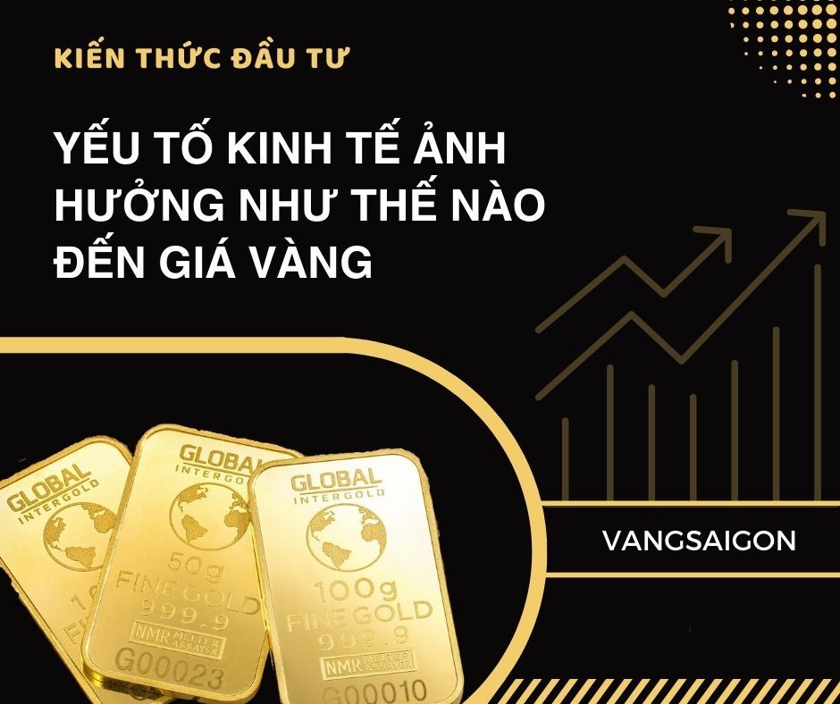 Yếu tố cơ bản ảnh hưởng đến giá vàng trên thị trường vàng