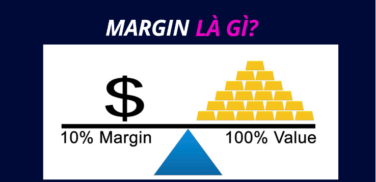 Margin là gì? Full Margin là gì? Cách sử dụng Margin hiệu quả