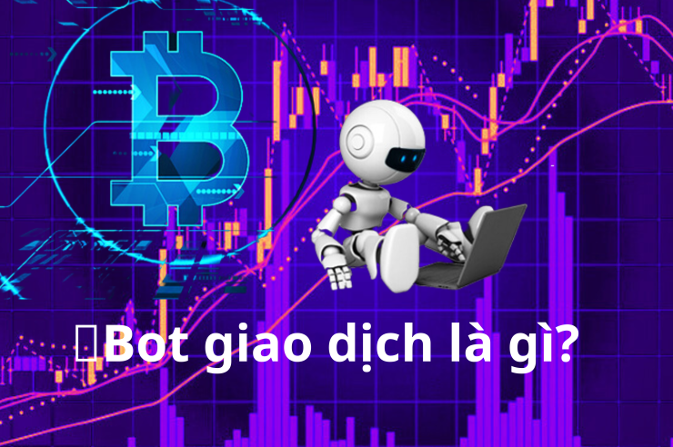 Bot giao dịch là gì? Các tính năng và cách ứng dụng