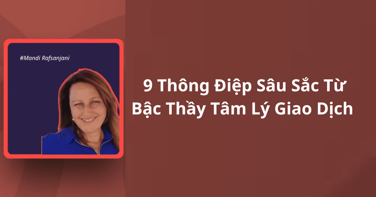 9 Thông Điệp Sâu Sắc Từ Bậc Thầy Tâm Lý Giao Dịch