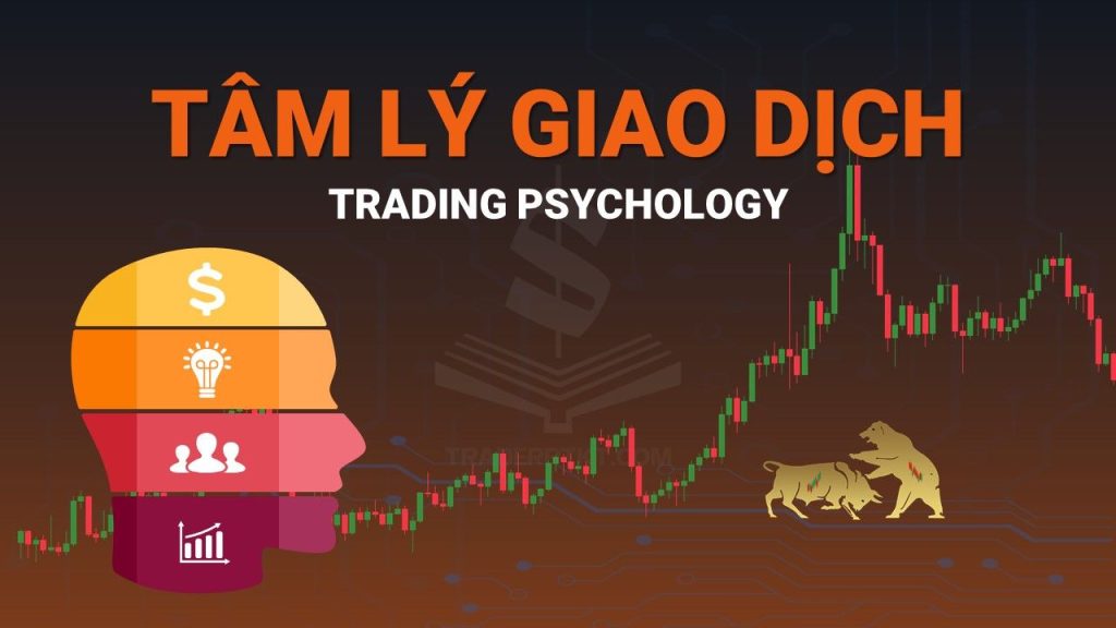 Tâm lý trader trong giao dịch là yếu tố tiên quyết thành công