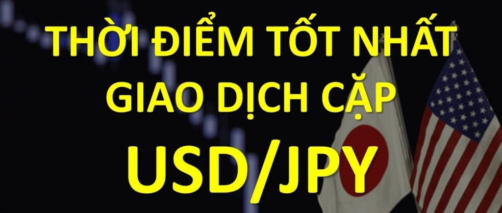 Đâu là thời gian tốt nhất để giao dịch USD/JPY