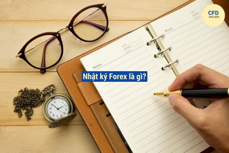 Nhật ký Forex là gì? Cách ghi nhật ký Forex cho trader