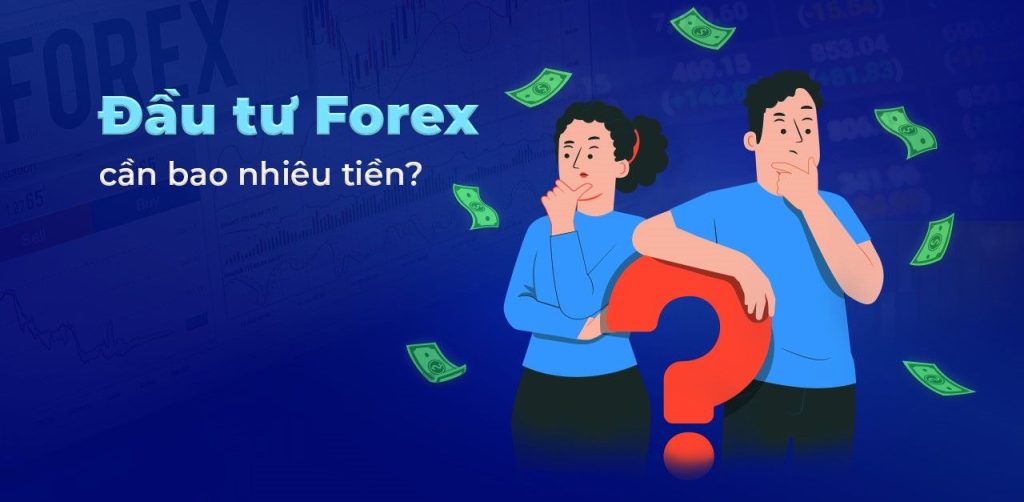 Bạn cần bao nhiêu tiền để đầu tư ngoại hối?