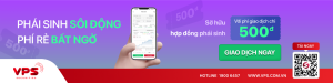 VPS | Phái sinh sôi động - Phí rẻ bất ngờ